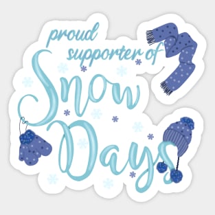 Proud supporter of snow days Sticker